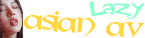 Lazy Asian AV